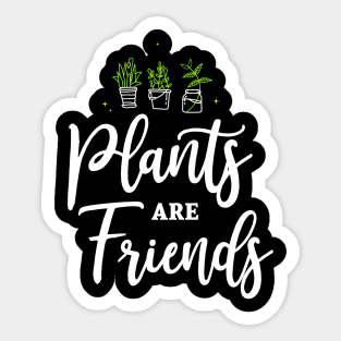 Plants are Friends Plants are our friends Nature Sticker